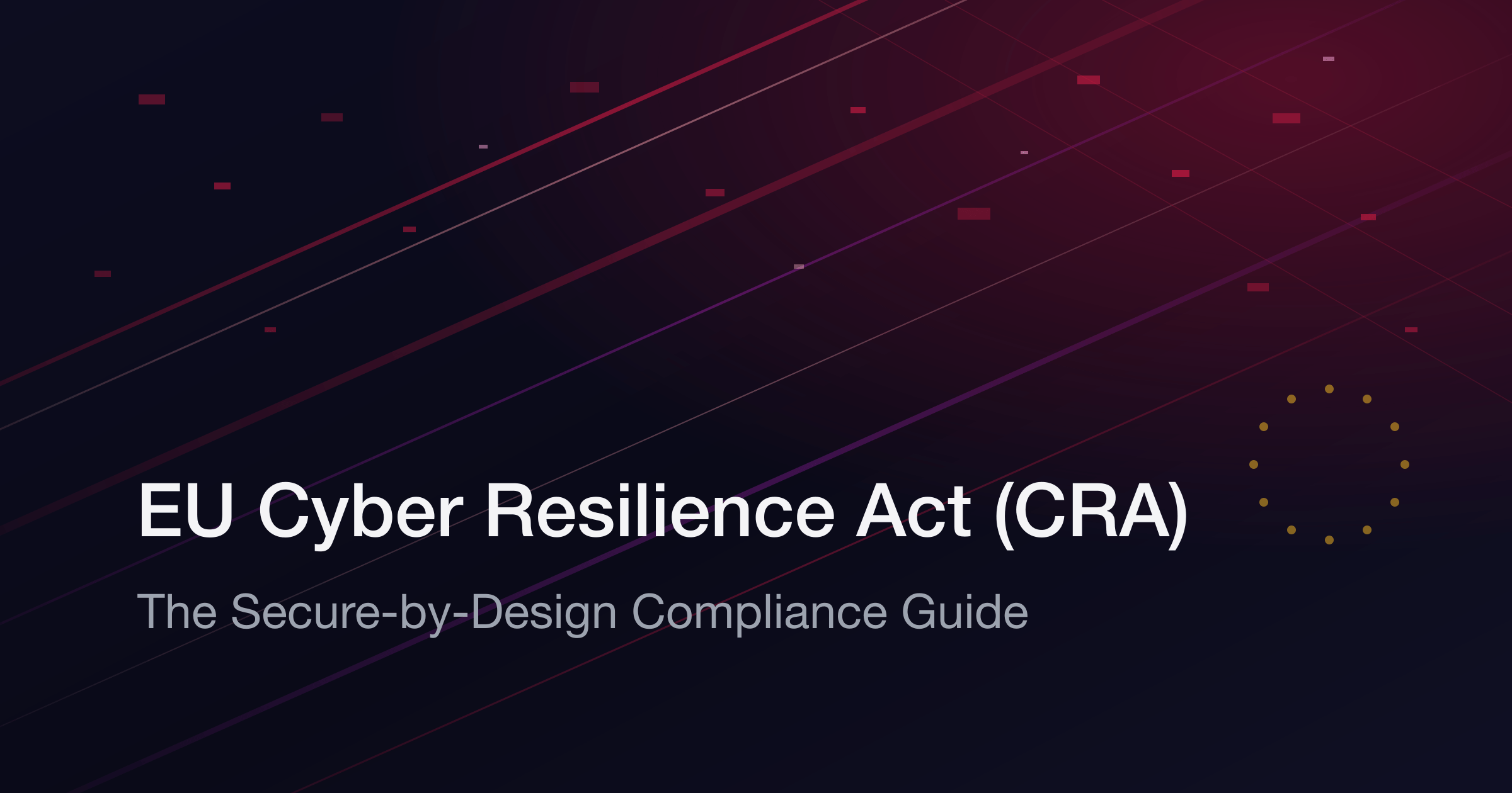 EU Cyber Resilience Act (CRA): The Secure-by-Design Compliance Guide