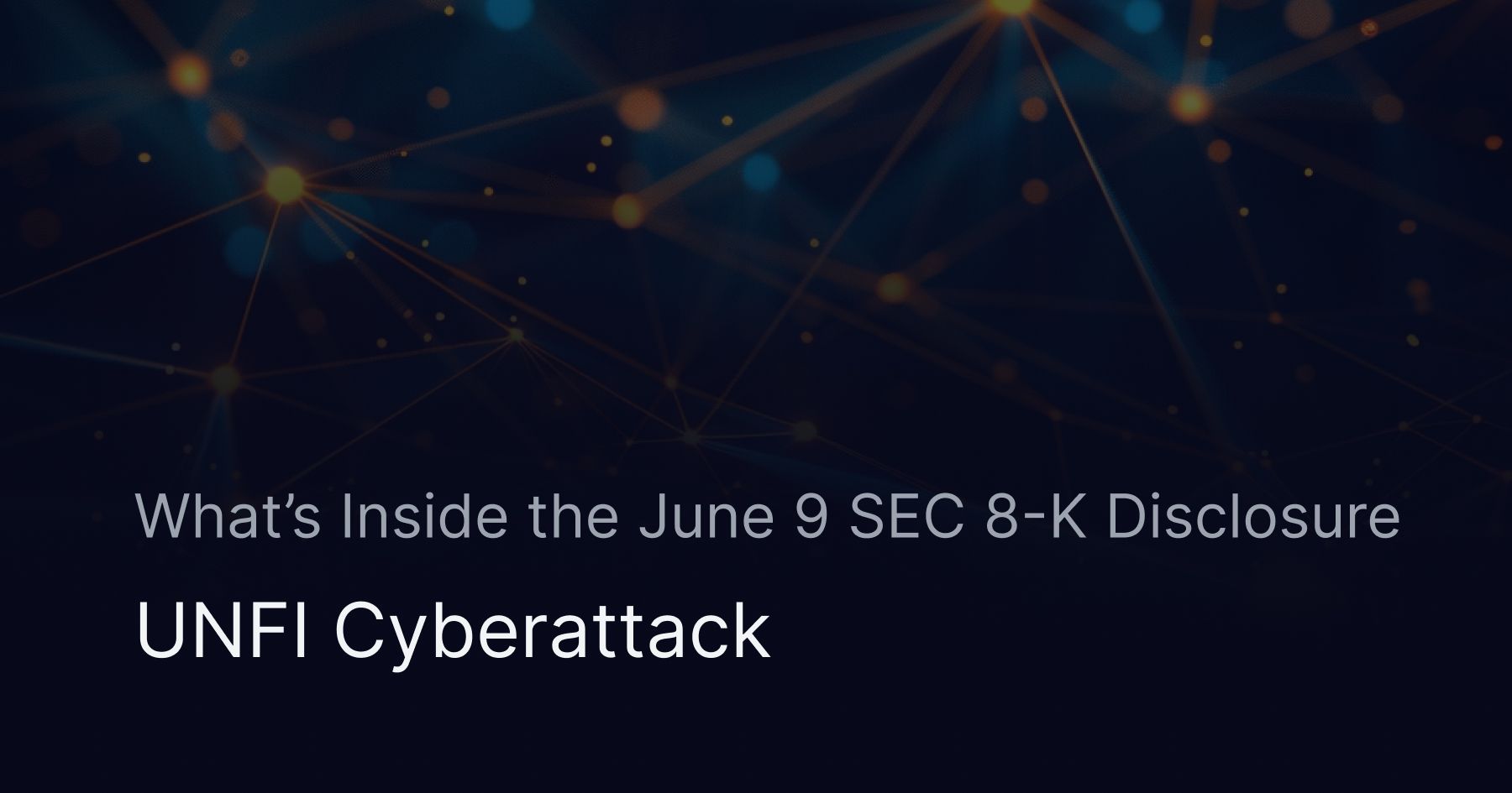 UNFI Cyberattack: What’s Inside the June 9 SEC 8-K Disclosure