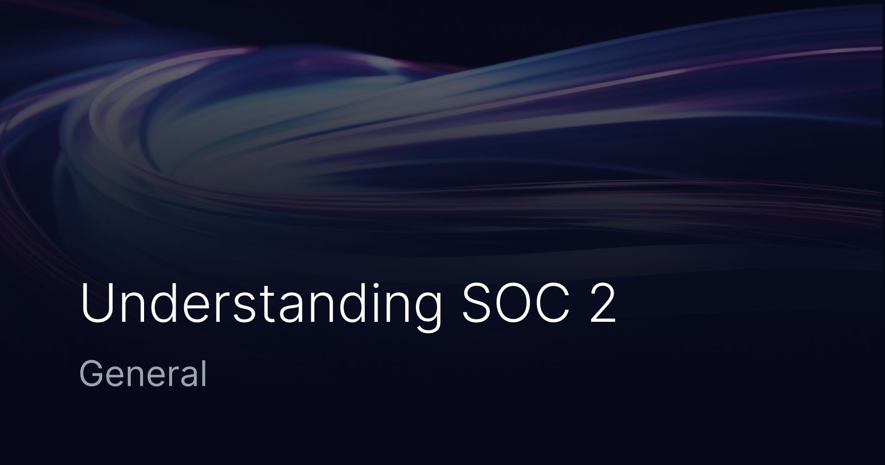 Understanding SOC 2: Types, Principles and Benefits