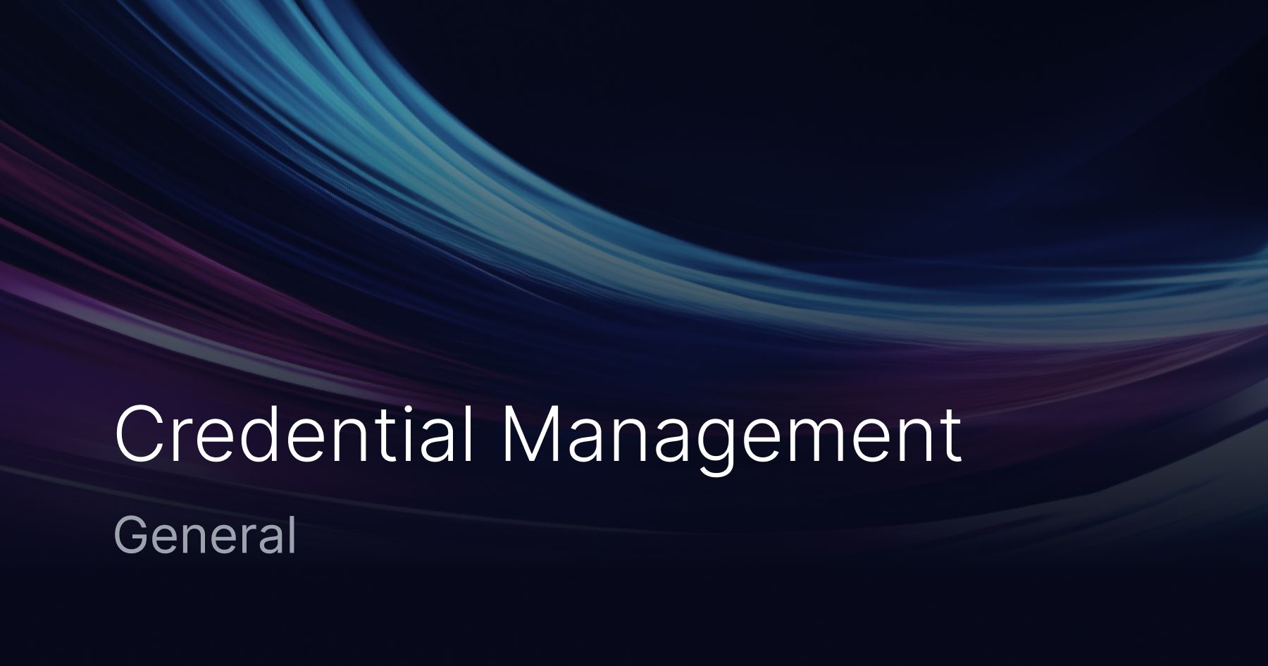 Credential Management explained: Best Practices