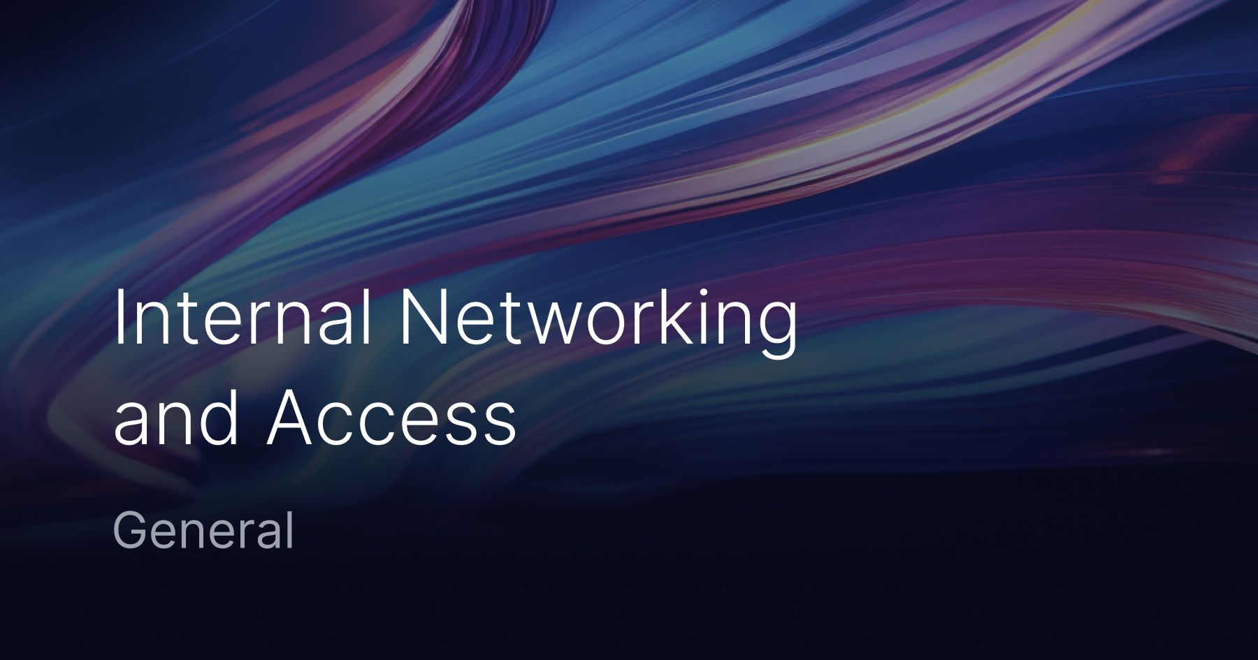 Evolution of Internal Networking and Access